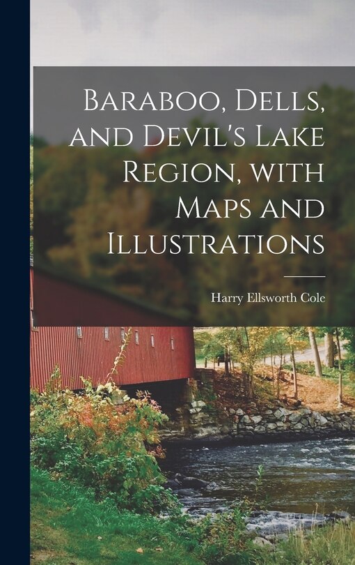 Couverture_Baraboo, Dells, and Devil's Lake Region, With Maps and Illustrations