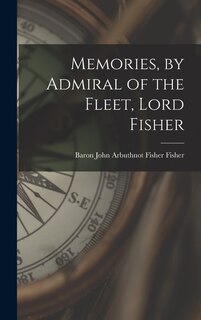 Front cover_Memories, by Admiral of the Fleet, Lord Fisher