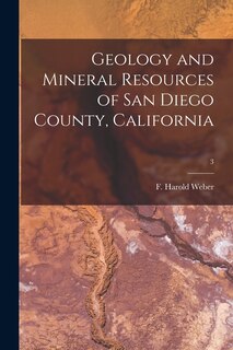 Front cover_Geology and Mineral Resources of San Diego County, California; 3