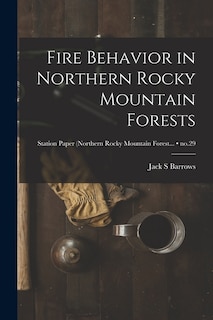 Front cover_Fire Behavior in Northern Rocky Mountain Forests; no.29