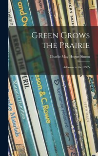 Couverture_Green Grows the Prairie; Arkansas in the 1890's