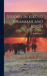 Front cover_Studies in Kikuyu Grammar and Idiom