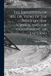 Couverture_The Exposition of 1851, or, Views of the Industry, the Science, and the Government, of England