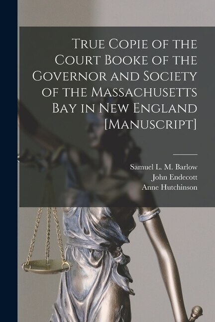 Couverture_True Copie of the Court Booke of the Governor and Society of the Massachusetts Bay in New England [manuscript]