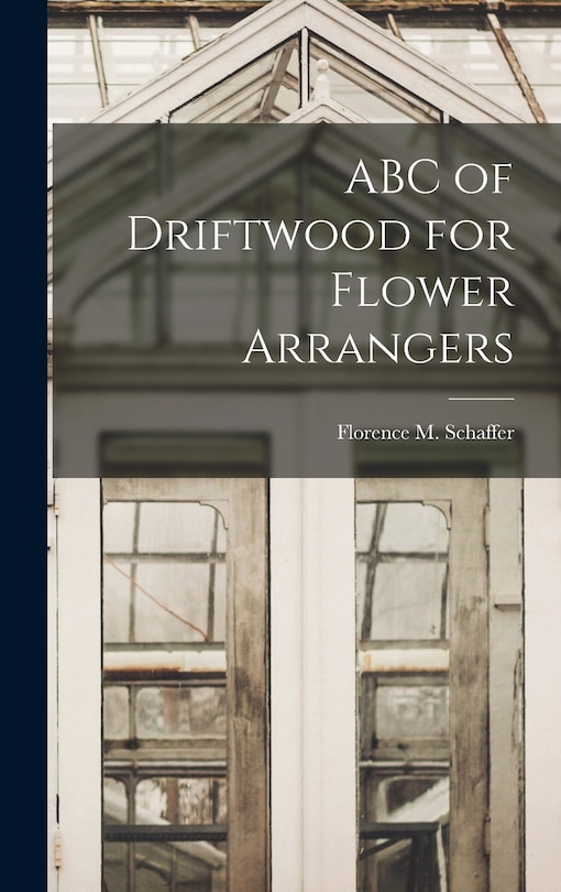 Front cover_ABC of Driftwood for Flower Arrangers
