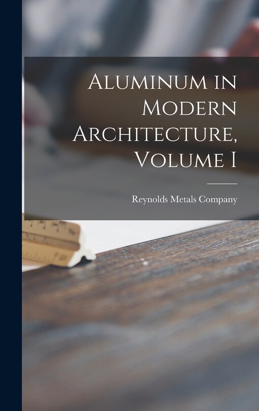 Front cover_Aluminum in Modern Architecture, Volume I