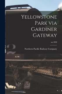 Couverture_Yellowstone Park via Gardiner Gateway; no.300f