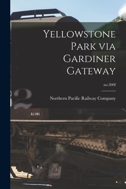 Couverture_Yellowstone Park via Gardiner Gateway; no.300f