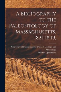 Front cover_A Bibliography to the Paleontology of Massachusetts, 1821-1849,