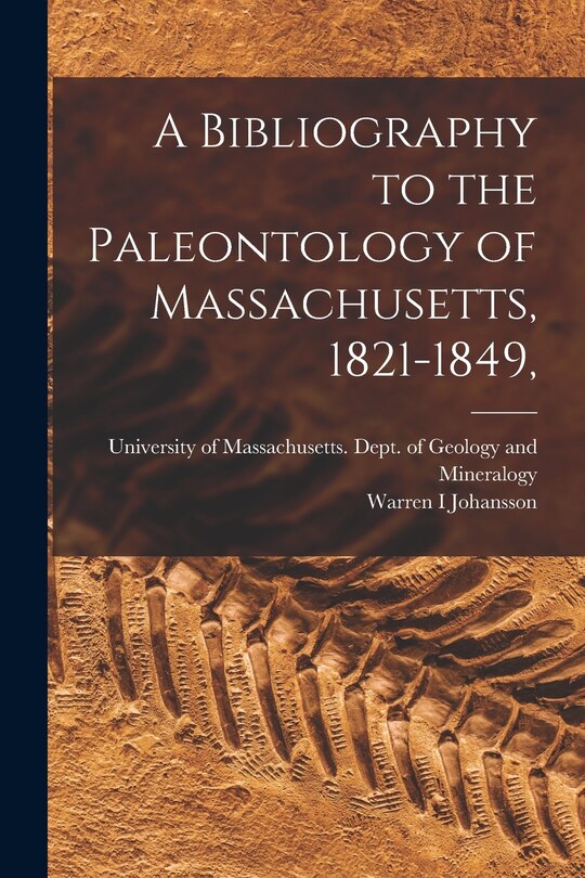 Front cover_A Bibliography to the Paleontology of Massachusetts, 1821-1849,