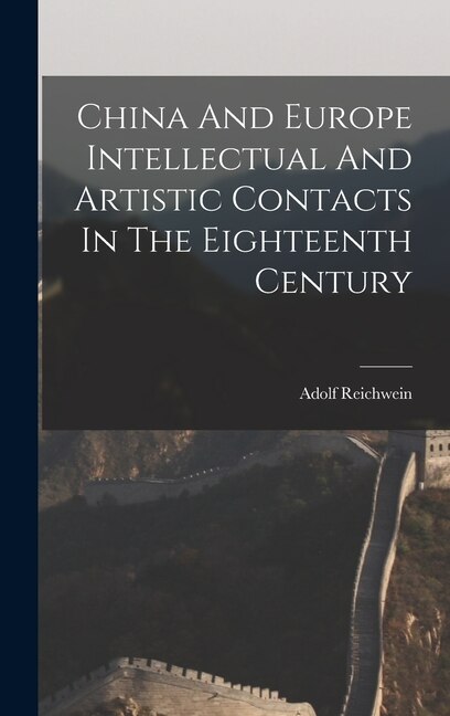 Couverture_China And Europe Intellectual And Artistic Contacts In The Eighteenth Century