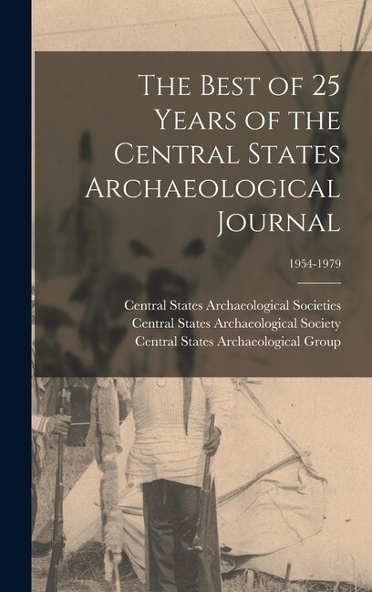 Front cover_The Best of 25 Years of the Central States Archaeological Journal; 1954-1979