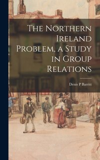 Front cover_The Northern Ireland Problem, a Study in Group Relations