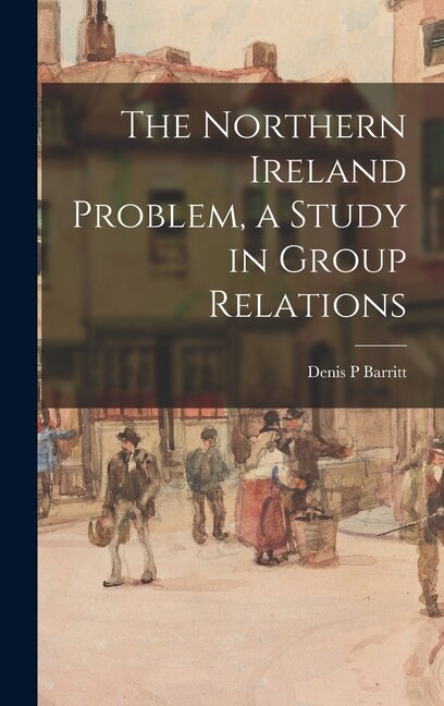 Front cover_The Northern Ireland Problem, a Study in Group Relations