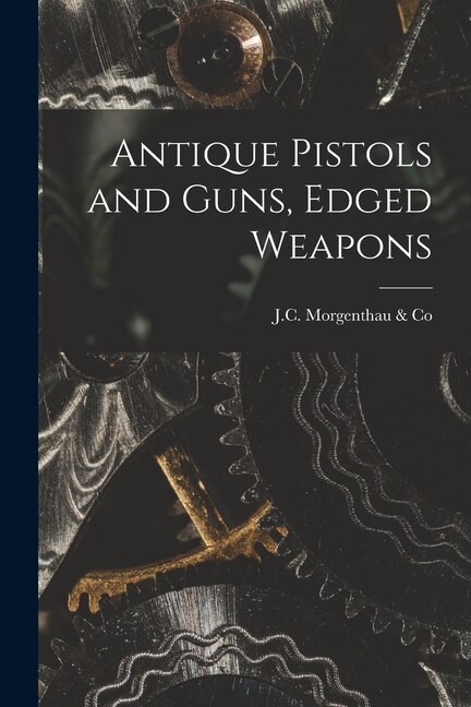 Front cover_Antique Pistols and Guns, Edged Weapons
