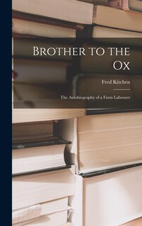 Front cover_Brother to the Ox; the Autobiography of a Farm Labourer
