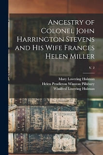 Front cover_Ancestry of Colonel John Harrington Stevens and His Wife Frances Helen Miller; v. 2