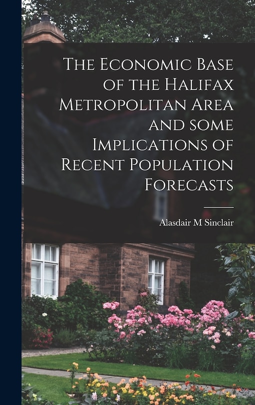 Couverture_The Economic Base of the Halifax Metropolitan Area and Some Implications of Recent Population Forecasts