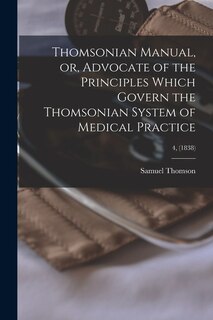 Couverture_Thomsonian Manual, or, Advocate of the Principles Which Govern the Thomsonian System of Medical Practice; 4, (1838)