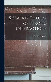 Couverture_S-matrix Theory of Strong Interactions