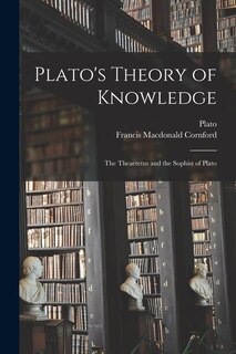 Front cover_Plato's Theory of Knowledge; the Theaetetus and the Sophist of Plato