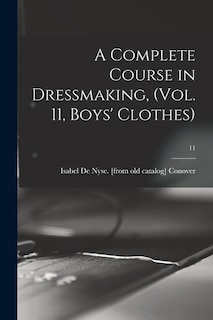 Front cover_A Complete Course in Dressmaking, (Vol. 11, Boys' Clothes); 11