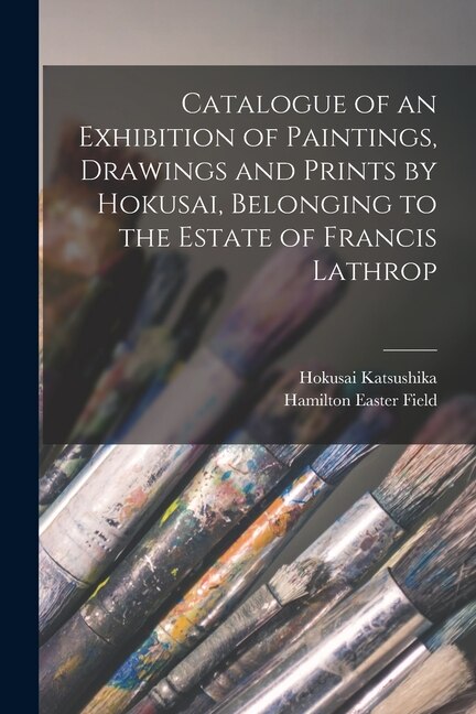 Front cover_Catalogue of an Exhibition of Paintings, Drawings and Prints by Hokusai, Belonging to the Estate of Francis Lathrop