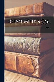 Front cover_Glyn, Mills & Co.. --