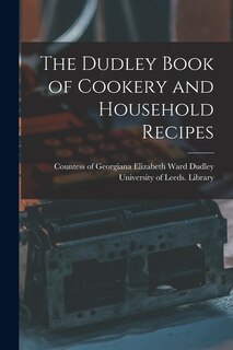 Front cover_The Dudley Book of Cookery and Household Recipes