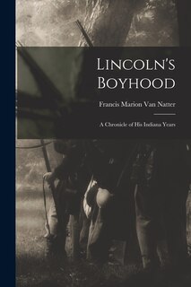 Front cover_Lincoln's Boyhood; a Chronicle of His Indiana Years