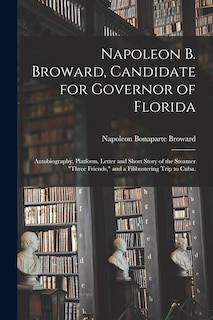 Front cover_Napoleon B. Broward, Candidate for Governor of Florida