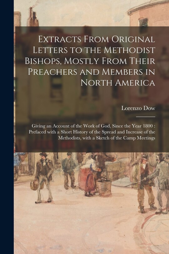 Front cover_Extracts From Original Letters to the Methodist Bishops, Mostly From Their Preachers and Members in North America