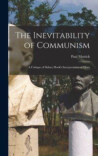 Front cover_The Inevitability of Communism; a Critique of Sidney Hook's Interpretation of Marx