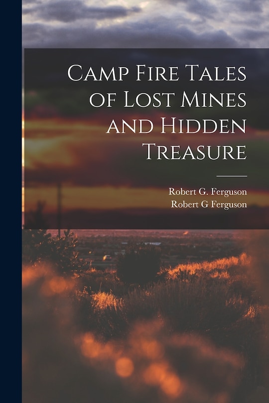 Front cover_Camp Fire Tales of Lost Mines and Hidden Treasure