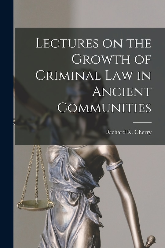 Front cover_Lectures on the Growth of Criminal Law in Ancient Communities