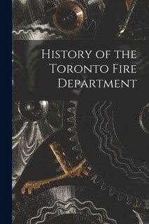 Front cover_History of the Toronto Fire Department