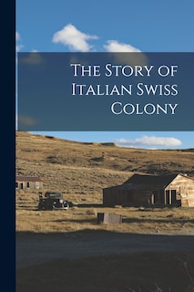 Front cover_The Story of Italian Swiss Colony