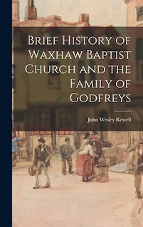 Front cover_Brief History of Waxhaw Baptist Church and the Family of Godfreys