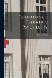 Front cover_Essentials of Pediatric Psychiatry