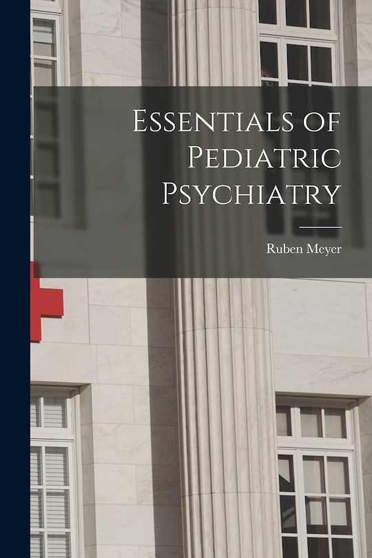 Front cover_Essentials of Pediatric Psychiatry