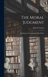 Front cover_The Moral Judgment; Readings in Contemporary Meta-ethics