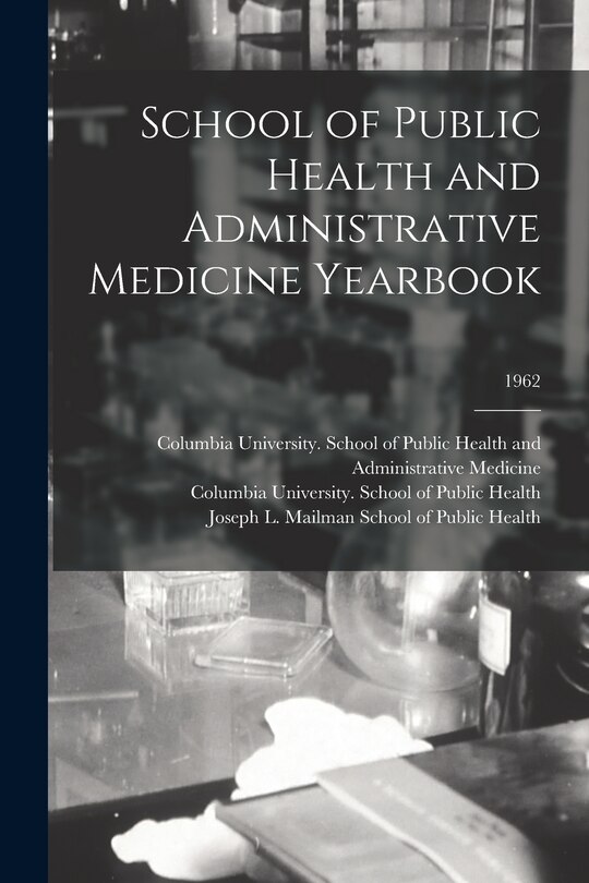 Front cover_School of Public Health and Administrative Medicine Yearbook; 1962