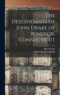 Front cover_The Descendants of John Drake of Windsor, Connecticut