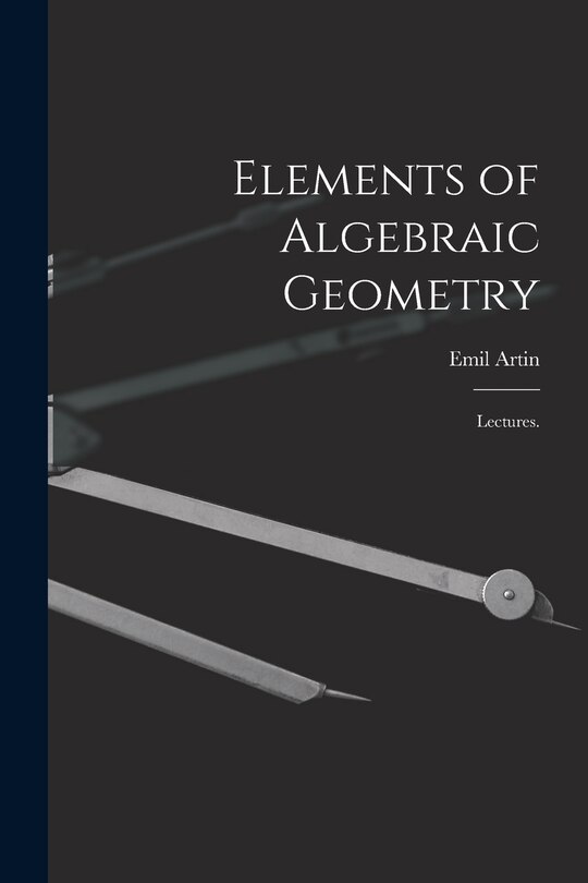 Couverture_Elements of Algebraic Geometry; Lectures.