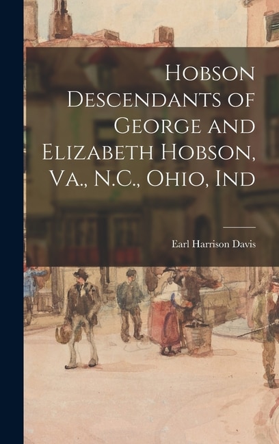 Couverture_Hobson Descendants of George and Elizabeth Hobson, Va., N.C., Ohio, Ind
