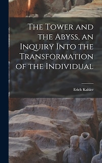 Front cover_The Tower and the Abyss, an Inquiry Into the Transformation of the Individual
