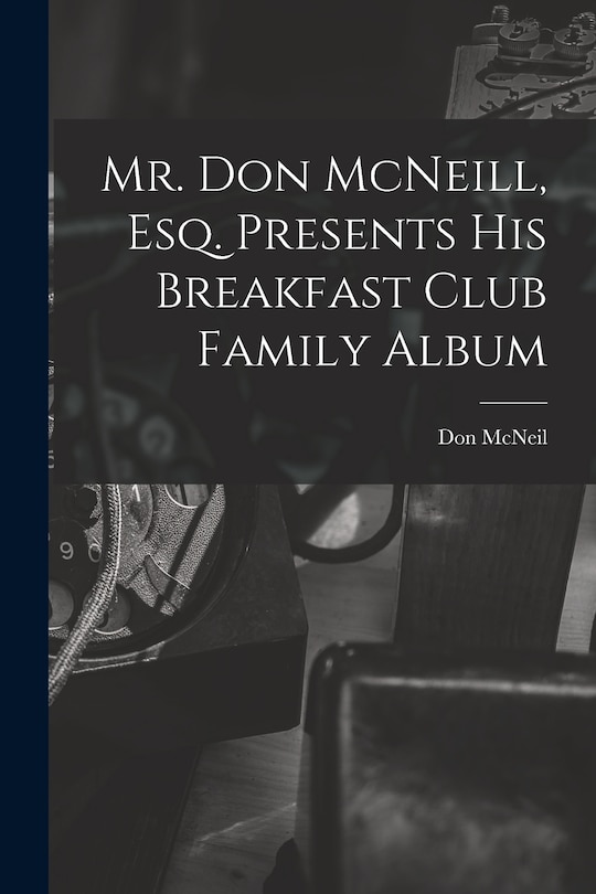 Front cover_Mr. Don McNeill, Esq. Presents His Breakfast Club Family Album