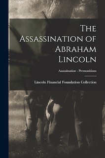 Front cover_The Assassination of Abraham Lincoln; Assassination - Premonitions