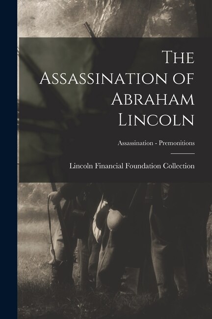 Front cover_The Assassination of Abraham Lincoln; Assassination - Premonitions