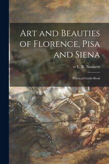 Front cover_Art and Beauties of Florence, Pisa and Siena; Practical Guide-book